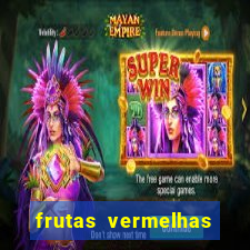 frutas vermelhas nomes e fotos